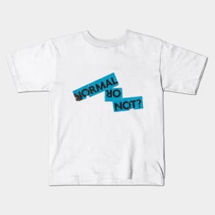 NORMAL ɹo NOT? Kids T-Shirt